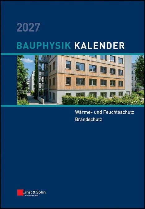 2027 BAUPHYSIK KALENDER. Wärme- und Feuchteschutz, Brandschutz. Ein modernes Gebäude mit Holzfassade in grüner Umgebung.