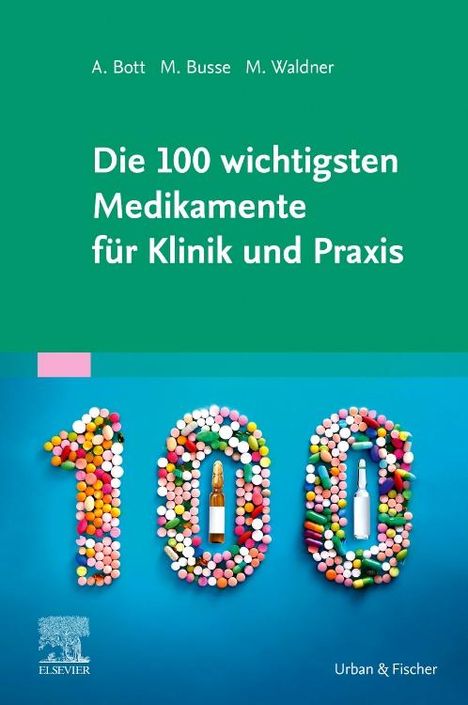 Alexander Bott: Die 100 wichtigsten Medikamente für Klinik und Praxis, Buch