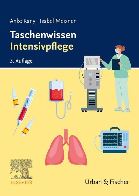 "Taschenwissen Intensivpflege, 3. Auflage, von Anke Kany und Isabel Meixner, Urban & Fischer. Illustrationen von medizinischen Geräten."