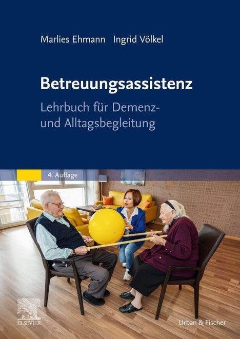 "Betreuungsassistenz: Lehrbuch für Demenz- und Alltagsbegleitung. 4. Auflage. Drei Personen im Gespräch mit gelbem Ball."