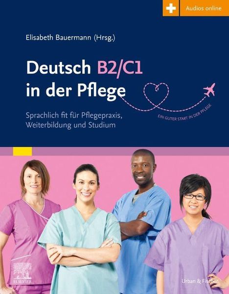 "Deutsch B2/C1 in der Pflege; sprachlich fit für Pflegepraxis, Weiterbildung und Studium." Vier lächelnde Pflegekräfte.