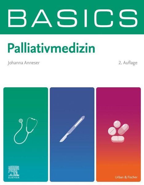 Titel: BASICS Palliativmedizin. Autor: Johanna Anneser. 2. Auflage. Illustration mit Stethoskop, Skalpell und Tabletten.