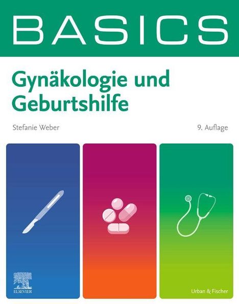 Titel: BASICS - Gynäkologie und Geburtshilfe; Stefanie Weber, 9. Auflage. Abbildungen: Skalpell, Tabletten, Stethoskop.