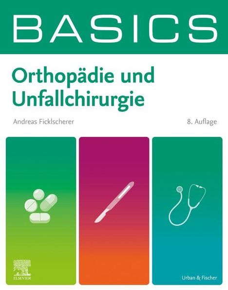 "Orthopädie und Unfallchirurgie, Andreas Ficklscherer, 8. Auflage." Darstellung: Pillen, Skalpell, Stethoskop.