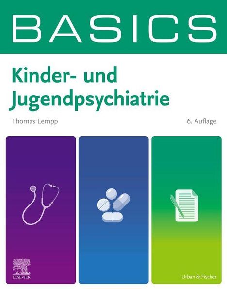 "BASICS Kinder- und Jugendpsychiatrie, Thomas Lempp, 6. Auflage. Drei Symbole: Stethoskop, Tabletten, Dokument."
