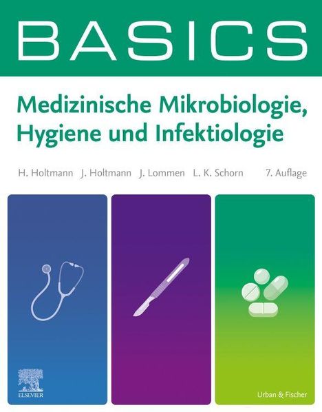 "Basics: Medizinische Mikrobiologie, Hygiene und Infektiologie. Autoren: H. Holtmann, J. Holtmann, J. Lommen, L. K. Schorn."