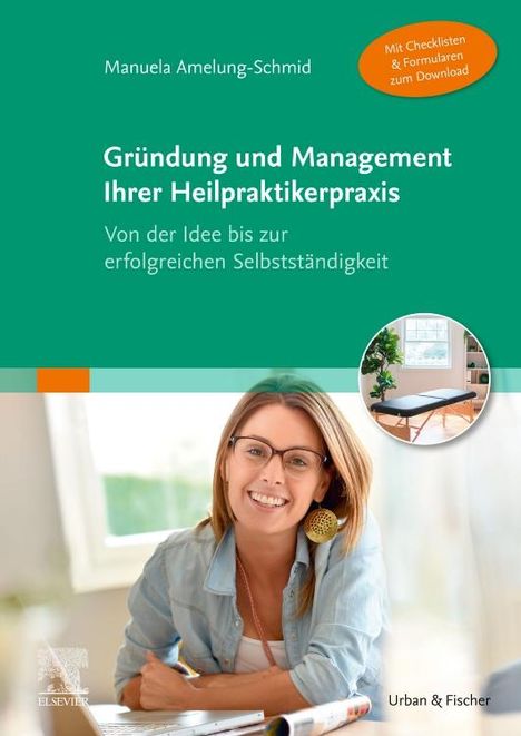 Manuela Amelung-Schmid: Gründung und Management Ihrer Heilpraktikerpraxis (Mit Checklisten &amp; Formularen zum Download), Buch