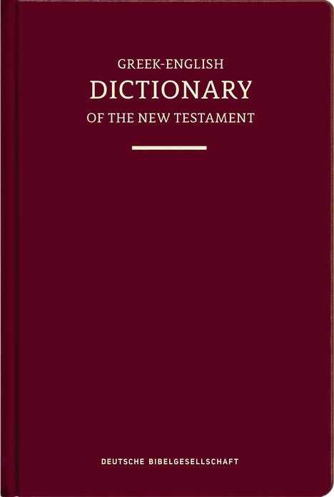 "Greek-English Dictionary of the New Testament" steht auf einem dunkelroten Buchumschlag. Unten: "Deutsche Bibelgesellschaft".