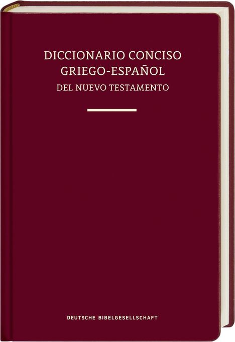 "DICCIONARIO CONCISO GRIEGO-ESPAÑOL DEL NUEVO TESTAMENTO" und "DEUTSCHE BIBELGESELLSCHAFT" auf dunkelrotem Einband.