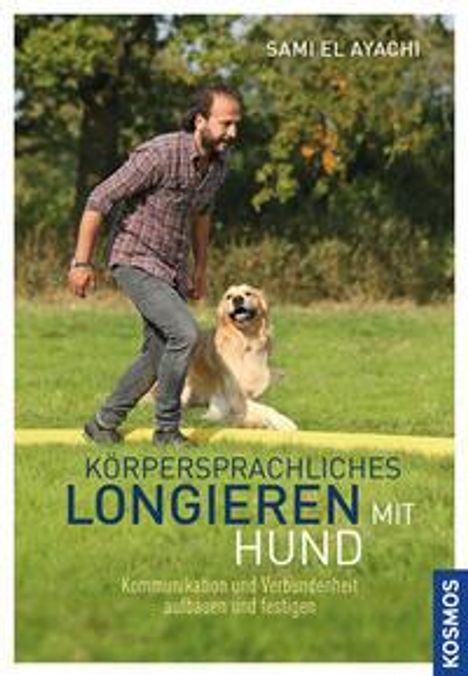 Sami El Ayachi: Körpersprachliches Longieren mit Hund, Buch