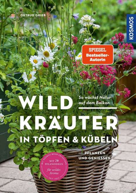 Ortrud Grieb: Wildkräuter in Töpfen &amp; Kübeln, Buch