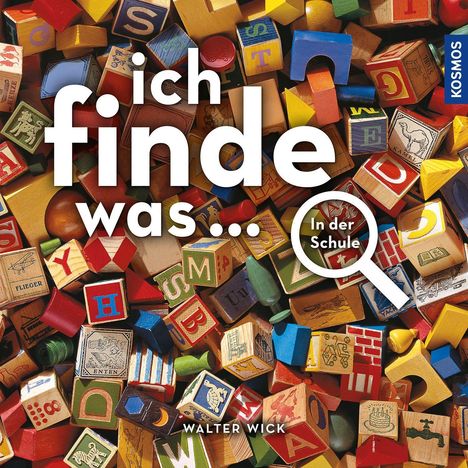 Walter Wick: Ich finde was... In der Schule, Buch