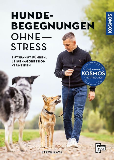 Text: "HUNDEBEGEGNUNGEN OHNE STRESS. Entspannt führen, Leinenaggression vermeiden. STEVE KAYE." Ein Mann läuft mit einem Hund.