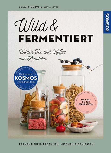 Buchtitel: "Wild & Fermentiert". Untertitel: "Wilder Tee und Kaffee aus Kräutern". Drei Gläser mit getrockneten Zutaten.