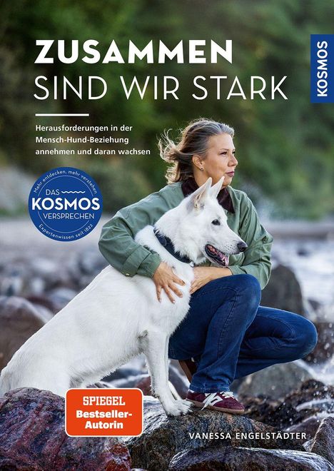 Text: "ZUSAMMEN SIND WIR STARK", "Herausforderungen in der Mensch-Hund-Beziehung", "Spiegel Bestseller-Autorin". Frau mit weißem Hund am Flussufer.