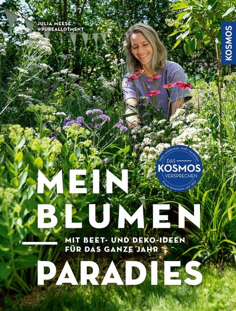 „Mein Blumenparadies – Mit Beet- und Deko-Ideen für das ganze Jahr.“ Eine Frau pflegt Blumen in einem grünen Garten.