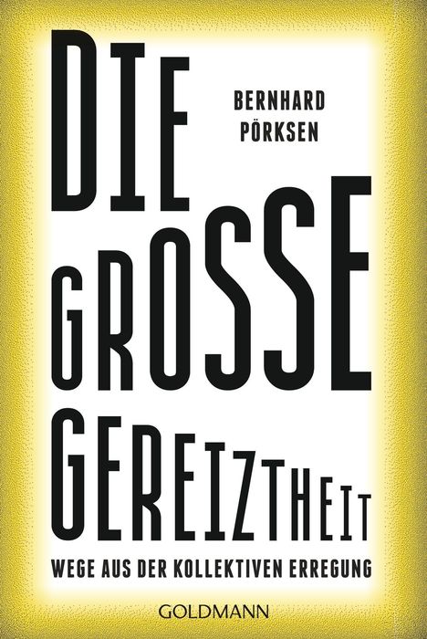 Bernhard Pörksen: Die große Gereiztheit, Buch