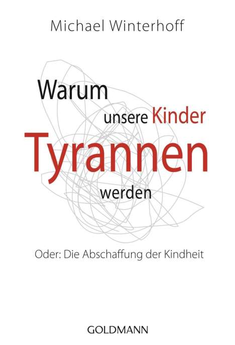 Michael Winterhoff: Winterhoff, M: Warum unsere Kinder Tyrannen werden, Buch