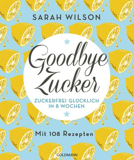 Sarah Wilson: Goodbye Zucker, Buch