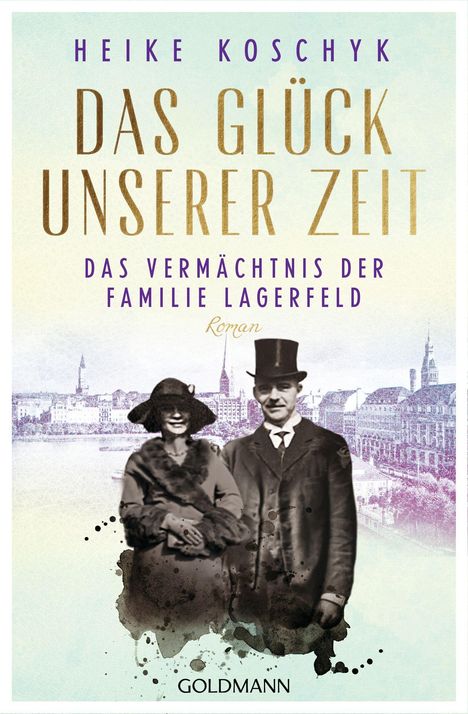 "Heike Koschyk, Das Glück unserer Zeit, Das Vermächtnis der Familie Lagerfeld, Roman, Goldmann."  
Altes Paar vor Stadtansicht.