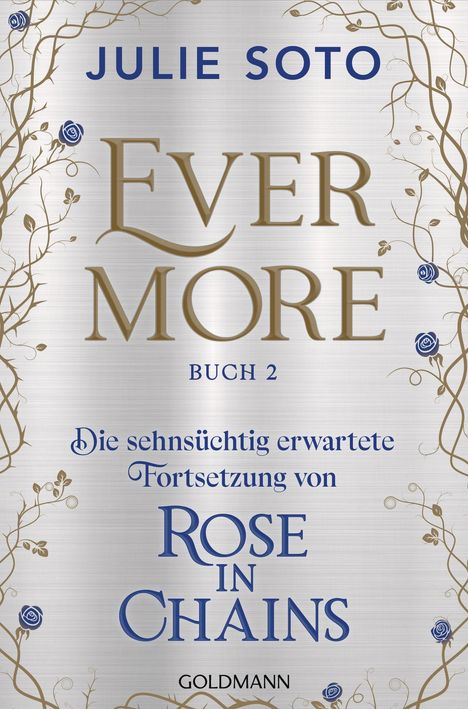 JULIE SOTO, EVER MORE, BUCH 2. Die Fortsetzung von Rose in Chains. Goldene Ranken auf silbernem Hintergrund.