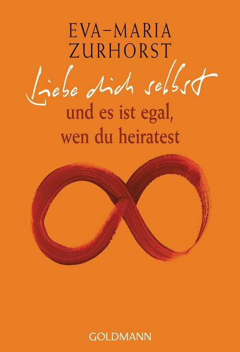 Eva-Maria Zurhorst: Liebe dich selbst und es ist egal, wen du heiratest, Buch