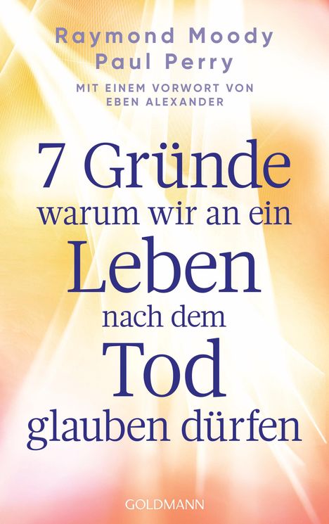 Raymond Moody: 7 Gründe, warum wir an ein Leben nach dem Tod glauben dürfen, Buch