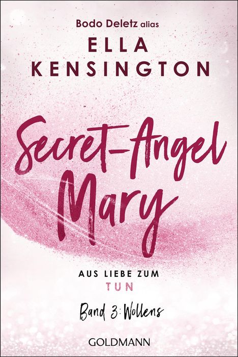 Deletz (alias Ella Kensington), Bodo: Secret-Angel Mary - Aus Liebe zum Tun, Buch
