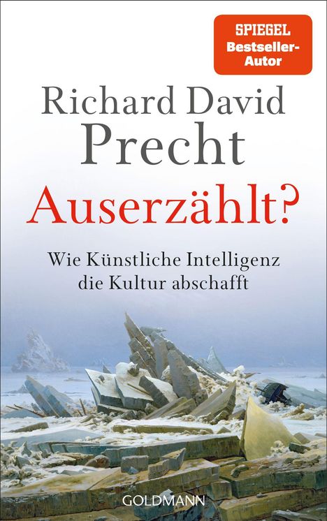 Text: "Richard David Precht. Auserzählt? Wie Künstliche Intelligenz die Kultur abschafft. SPIEGEL Bestseller-Autor. GOLDMANN."  
Illustration von zerbrochenem Eis in einer kargen Landschaft.
