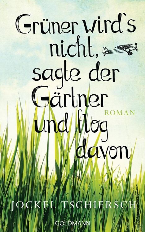 Jockel Tschiersch: Grüner wird's nicht, sagte der Gärtner und flog davon, Buch