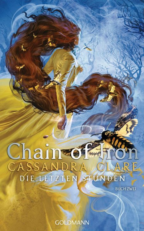 "Chain of Iron", Cassandra Clare, "Die letzten Stunden", Buch Zwei, Goldmann. Eine Frau in gelbem Kleid mit Schmetterlingen.