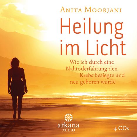 Anita Moorjani: Heilung im  Licht, 4 CDs