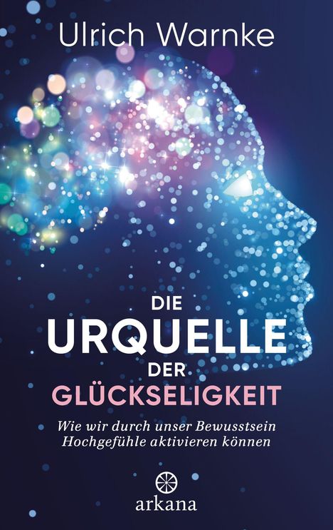 Ulrich Warnke: Die Urquelle der Glückseligkeit, Buch