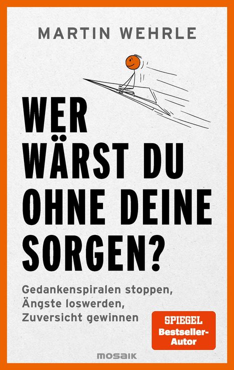 Martin Wehrle: Wer wärst du ohne deine Sorgen?, Buch