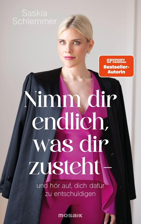 Saskia Schlemmer: Nimm dir endlich, was dir zusteht - und hör auf, dich dafür zu entschuldigen, Buch