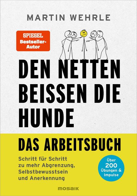 Text: "Martin Wehrle. Den netten beißen die Hunde. Das Arbeitsbuch." Illustration: Strichmännchen, einer gelbes Gesicht.