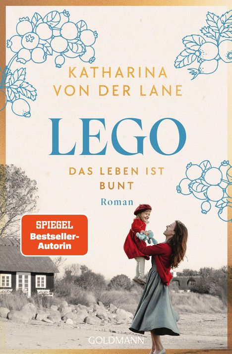 „KATHARINA VON DER LANE LEGO DAS LEBEN IST BUNT Roman“. „SPIEGEL Bestseller-Autorin“. Illustration mit Mutter und Kind.