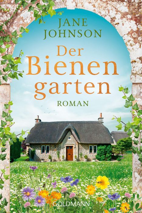 JANE JOHNSON, Der Bienengarten, ROMAN, GOLDSMANN. Kleines Steinhaus, Blumenwiese, Efeu umrahmt das Bild.