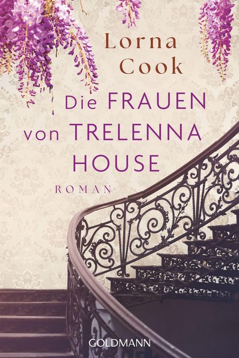 „Lorna Cook: Die Frauen von Trelenna House - Roman“. Eine elegante Treppe mit blühenden lila Blumen.