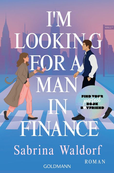 „I'M LOOKING FOR A MAN IN FINANCE“, „Find your perfect book boyfriend“. Illustration: Mann und Frau auf Zebrastreifen.