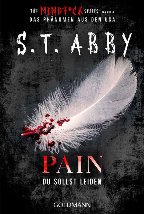 "The Mindf*ck Series, Band 4. S.T. Abby. Pain - Du Sollst Leiden. Blut auf einer weißen Feder vor dunklem Hintergrund."