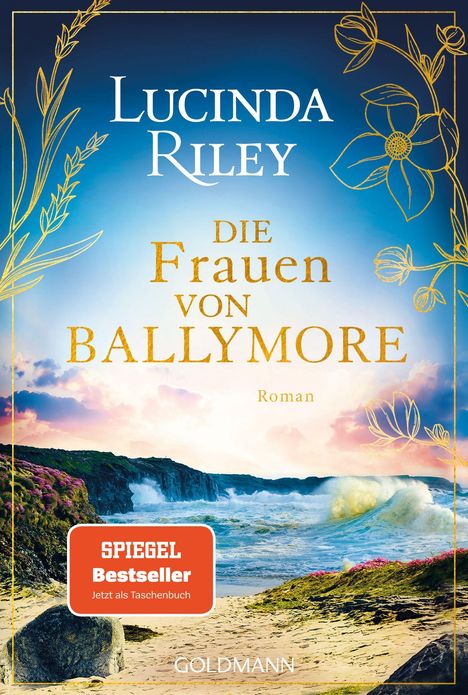 Text: "LUCINDA RILEY, DIE FRAUEN VON BALLYMORE, Roman, SPIEGEL Bestseller, Jetzt als Taschenbuch, GOLDMANN." Küstenlandschaft mit Blumen.