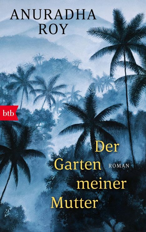 Anuradha Roy: Der Garten meiner Mutter, Buch