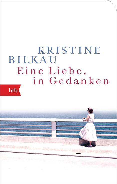 Kristine Bilkau: Eine Liebe, in Gedanken, Buch
