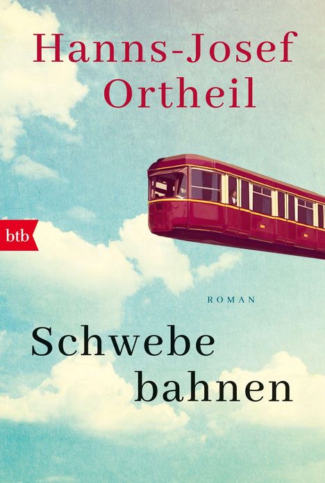 „Hanns-Josef Ortheil, Schwebe bahnen, ROMAN“. Illustration einer roten Schwebebahn in blauem Himmel mit Wolken.