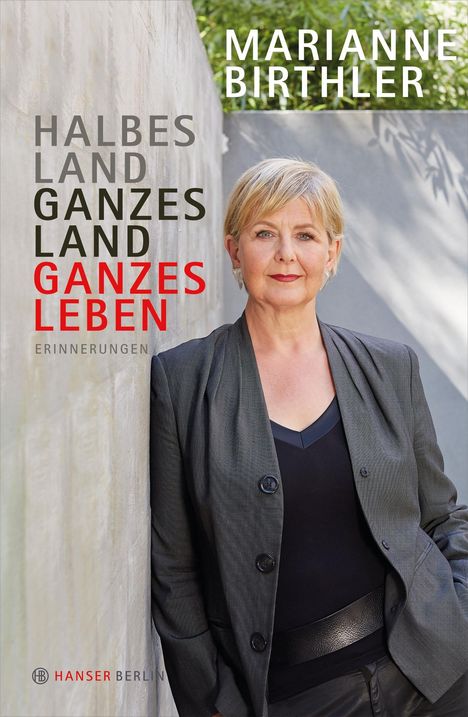 Marianne Birthler: Halbes Land. Ganzes Land. Ganzes Leben, Buch