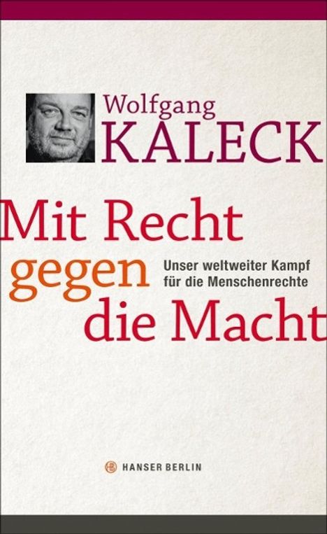 Wolfgang Kaleck: Kaleck, W: Mit Recht gegen die Macht, Buch