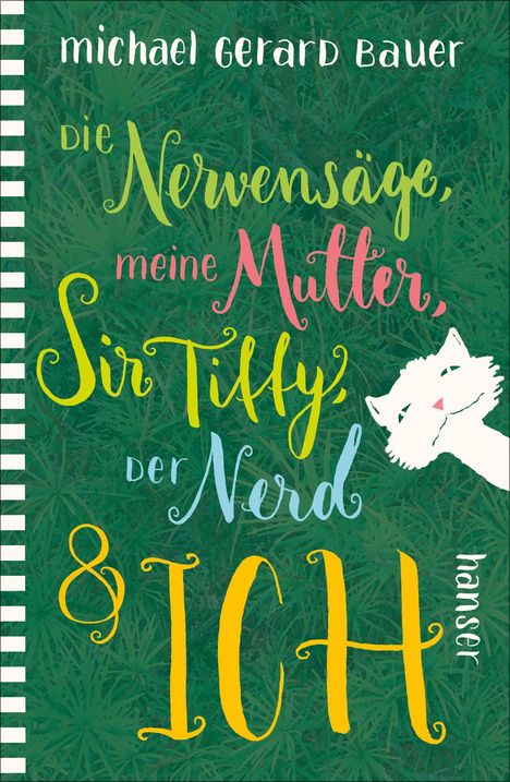 Michael Gerard Bauer: Die Nervensäge, meine Mutter, Sir Tiffy, der Nerd &amp; ich, Buch