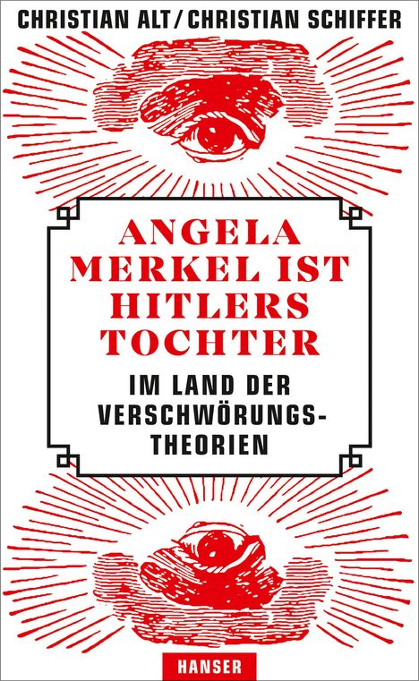 Christian Alt: Angela Merkel ist Hitlers Tochter. Im Land der Verschwörungstheorien, Buch