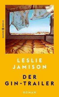 Leslie Jamison: Der Gin-Trailer, Buch